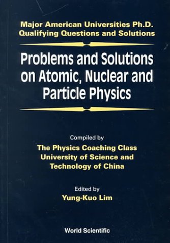 Problems and Solutions on Atomic, Nuclear and Particle Physics