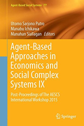Agent-Based Approaches In Economics And Social Complex Systems Ix: Post-Proceedings Of The Aescs International Workshop 2015