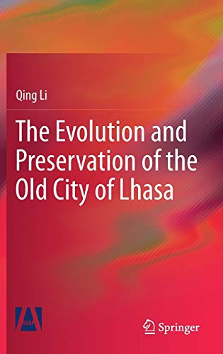 The Evolution and Preservation of the Old City of Lhasa