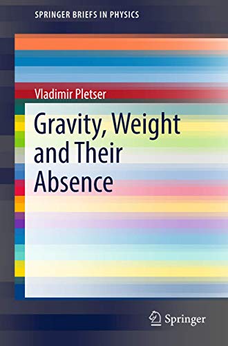 Gravity, Weight And Their Absence 1st Ed. 2018