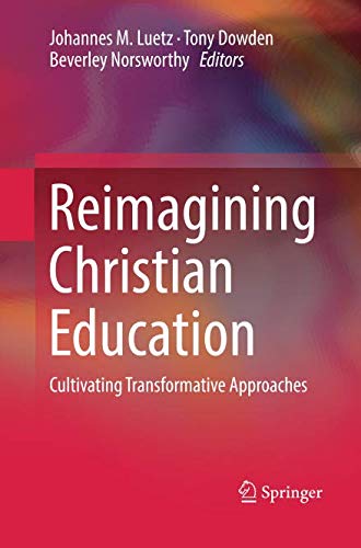 Reimagining Christian Education: Cultivating Transformative Approaches