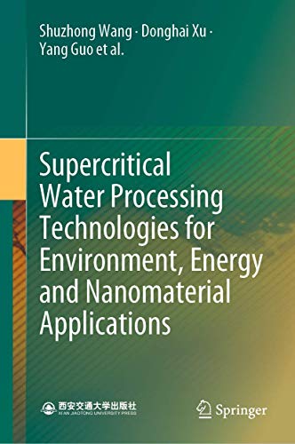 Supercritical Water Processing Technologies For Environment, Energy And Nanomaterial Applications