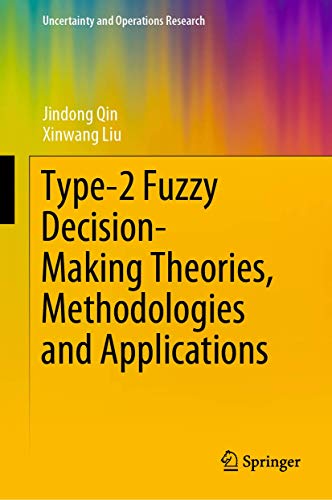 Type-2 Fuzzy Decision-Making Theories, Methodologies And Applications