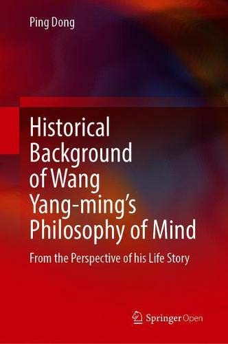 Historical Background Of Wang Yang-Ming’S Philosophy Of Mind: From The Perspective Of His Life Story