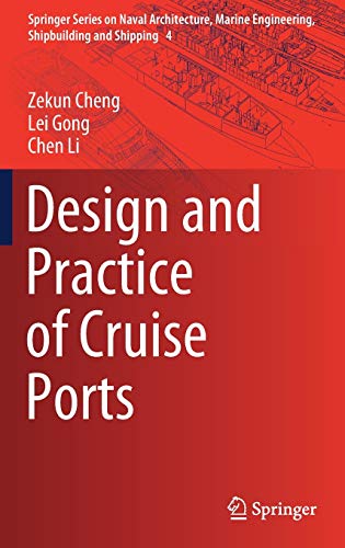 Design And Practice Of Cruise Ports (Springer Series On Naval Architecture, Marine Engineering, Shipbuilding And Shipping (4))