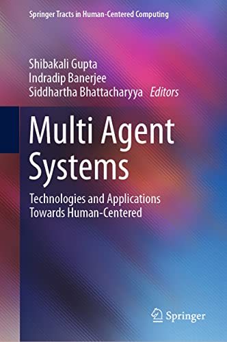 Multi Agent Systems: Technologies And Applications Towards Human-Centered