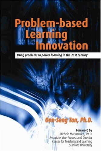 Problem-Based Learning Innovation: Using Problems To Power Learning In The 21st Century