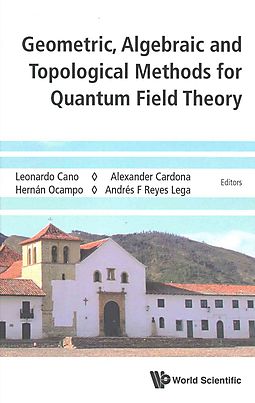 Geometric, Algebraic And Topological Methods For Quantum Field Theory