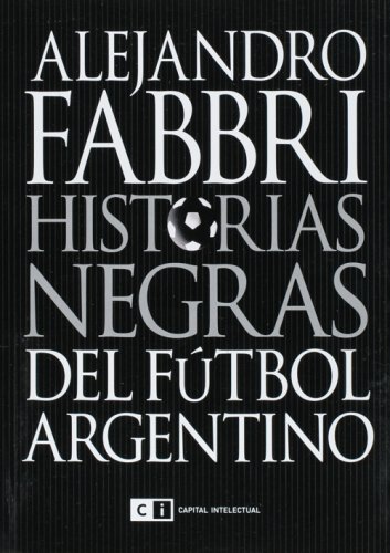 Historias Negras Del Futbol Argentino