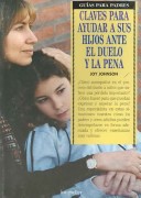 Claves Para Ayudar a Sus Hijos Ante El Duelo y la Pena/ Keys to Helping Children Deal with Death and Grief
