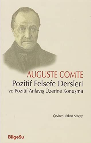 Pozitif Felsefe Dersleri Ve Pozitif Anlayis Uzerine Konusma