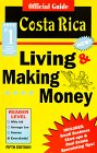 The Official Guide to Living and Making Money in Costa Rica