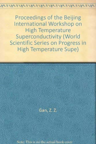 High Temperature Superconductivity - Proceedings Of The Beijing International Workshop