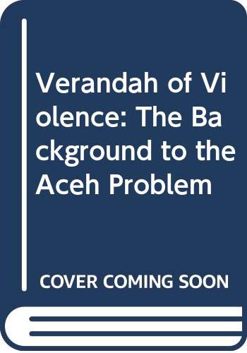 Verandah Of Violence: The Background To The Aceh Problem