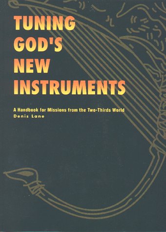 Tuning God'S New Instruments: A Handbook For Missions From The Two-Thirds World