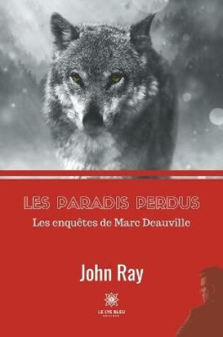 Les Paradis Perdus : Les Enquêtes de Marc Deauville : Roman