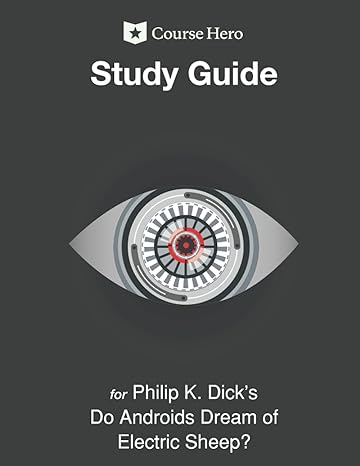 Study Guide for Philip K. Dick's Do Androids Dream of Electric Sheep?