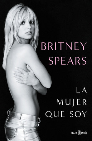 Britney Spears: La Mujer Que Soy / The Woman In Me by Britney Spears, ISBN 9798890980205